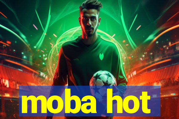 moba hot